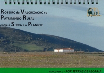 Roteiro de valorização do património rural entre a serra e a planície - Percurso 1 - Por terras de Alcaria